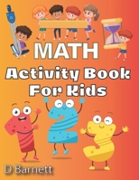 Activity Book for Kids: Math [Workbook for Ages 5 to 7, Counting, Tracing Numbers, Shapes, Directions (Left & Right, Up & Down), Time, Addition, Subtraction, And More!] 1736722409 Book Cover