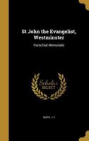 St John the Evangelist, Westminster: Parochial Memorials 1378128974 Book Cover