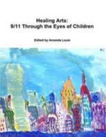 Healing Arts: 9/11 Through The Eyes Of Children 1105046281 Book Cover