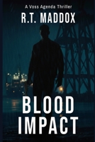 Blood Impact: A Voss Agenda Vigilante Thriller (The Voss Agenda) B0G2BGL7QD Book Cover