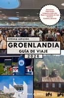 GROENLANDIA GUÍA DE VIAJE: Un viaje épico más allá del fin del mundo. (Spanish Edition) B0GG7GB2LS Book Cover