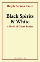 Black Spirits and White: A Book of Ghost Stories 1546304681 Book Cover