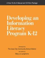 Developing An Information Literacy Program K-12: A How-To-Do-It Manual and CD-Rom Package (How to Do It Manuals for Librarians) 1555703321 Book Cover