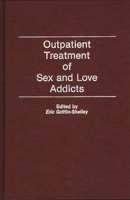 Outpatient Treatment of Sex and Love Addicts 027594316X Book Cover