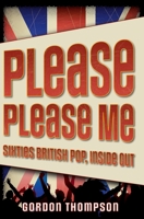 Please Please Me: Sixties British Pop, Inside Out 019533325X Book Cover