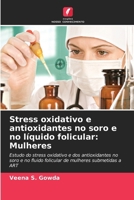 Stress oxidativo e antioxidantes no soro e no líquido folicular: Mulheres 6206885224 Book Cover