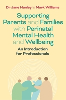 Supporting Parents and Families with Perinatal Mental Health: A Guide for Professionals 1839970375 Book Cover
