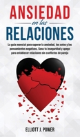 Ansiedad en las Relaciones: La guía esencial para superar la ansiedad, los celos y los pensamientos negativos. Sana tu inseguridad y apego para ... (Spanish Version) 1802349669 Book Cover