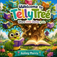 Welcome To TellyTree: Where Little Stories Grow B0HF8B8J15 Book Cover
