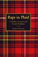 Rapt in Plaid: Canadian Literature and Scottish Tradition 0802047858 Book Cover