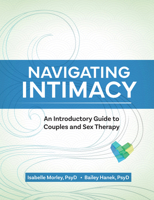 Navigating Intimacy: An Introductory Guide to Couples and Sex Therapy 1683737997 Book Cover