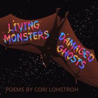 Living Monsters/Damaged Ghosts 1955602026 Book Cover
