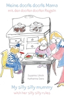 Meine doofe doofe Mama mit den doofen doofen Regeln: My silly silly mummy with her silly silly rules (German Edition) 3384412494 Book Cover