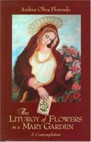 The Liturgy of Flowers in a Mary Garden: A Contemplation 0974531456 Book Cover