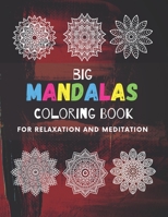 Big Mandalas Coloring Book For Relaxation And Meditation: 100 Magnificent Mandalas Stress Relieving - World's most beautiful Mandalas B08S2QLCNH Book Cover