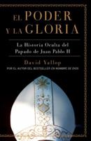 The Power and the Glory: Inside the Dark Heart of Pope John Paul II's Vatican