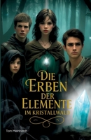 Die Erben der Elemente im Kristallwald: Jugend Fantasy Roman B0FSYRXWXP Book Cover