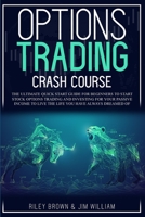 Options Trading Crash Course: The Ultimate Quick Start Guide for Beginners to Start Stock Options Trading and Investing for Your Passive Income to Live the Life You Have Always Dreamed of 1801860718 Book Cover