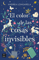 El color de las cosas invisibles. Edición Tapa Dura / The Color of Invisible Things (Spanish Edition) 607394599X Book Cover