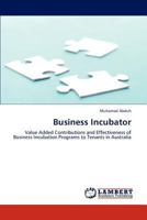 Business Incubator: Value Added Contributions and Effectiveness of Business Incubation Programs to Tenants in Australia 3847338064 Book Cover