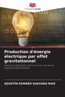 Production d'énergie électrique par effet gravitationnel (French Edition) 6208246199 Book Cover