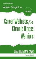 Instant Insights on...Career Wellness for Chronic Illness Warriors 1944177892 Book Cover