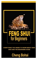 Feng Shui for Beginners: Everything You Needs To Know About Feng Shui And The Beginners Guide null Book Cover