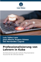Professionalisierung von Lehrern in Kuba: Kontextualisierung des Instituto Preuniversitario Vocacional de Ciencias Exactas 6206205185 Book Cover