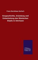 Vorgeschichte, Grundung Und Entwicklung Des Romischen Staats in Umrissen 3741161152 Book Cover