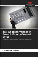 Tax Aggressiveness in French Family-Owned SMEs 6209764525 Book Cover