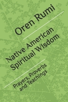 Native American Spiritual Wisdom: Prayers, Proverbs and Teachings B0FMYJB57G Book Cover