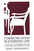Communication in Everyday Life: A Social Interpretation 0893918121 Book Cover
