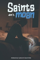 Saints Don't Moan 9786824938 Book Cover