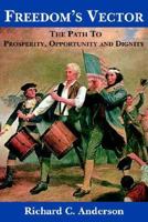 Freedom's Vector: The Path to Prosperity, Opportunity and Dignity 1425903290 Book Cover