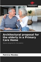 Architectural proposal for the elderly in a Primary Care Home 6206013871 Book Cover