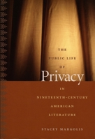The Public Life of Privacy in Nineteenth-Century American Literature (New Americanists) 0822335492 Book Cover