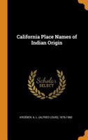 California Place Names of Indian Origin 0548885494 Book Cover