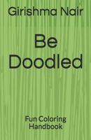 BE DOODLED: Fun Coloring Handbook 1793939446 Book Cover