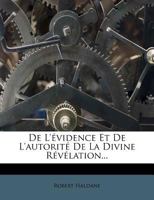 De L'évidence Et De L'autorité De La Divine Révélation... 1247699242 Book Cover