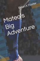 Mateo’s Big Adventure B0F1M2VN58 Book Cover