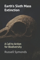 Earth’s Sixth Mass Extinction: A Call to Action for Biodiversity B0FS23NN1X Book Cover