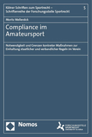 Compliance Im Amateursport: Notwendigkeit Und Grenzen Konkreter Massnahmen Zur Einhaltung Staatlicher Und Verbandlicher Regeln Im Verein (Kolner ... Sportrecht, 5) 3756013448 Book Cover