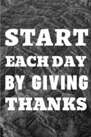 Start Each Day By Giving Thanks: Blank lined 6x9 Gratitude Journal For Men 1689405627 Book Cover