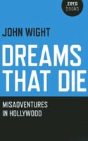 Dreams That Die: Misadventures In Hollywood 184694712X Book Cover