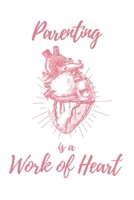 Parenting is a Work of Heart: 6x9 Dot Bullet Anatomical Heart Notebook/Journal Appreciation Gift Idea For Parents, Wife, Husband 1704248728 Book Cover