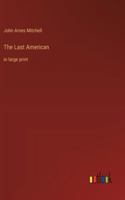 The Last American: in large print 3368366939 Book Cover