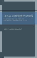 Legal Interpretation: Perspectives from Other Disciplines and Private Texts 0199756139 Book Cover