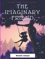 The Imaginary Friend: A children's mystery adventure B09FS9L8YF Book Cover