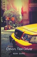 C'Mon, Taxi Driver 1607460432 Book Cover