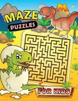 Maze Puzzles for Kids: Maze Puzzles for Kids Workbook Activity Book ages 3-5, 4-6, 6-8 1981053301 Book Cover